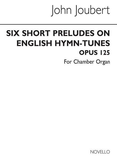 J. Joubert: Six Short Preludes On English Hymn Tunes Op, Org