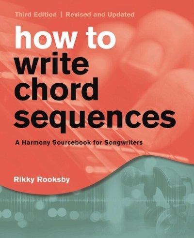 R. Rooksby: How to Write Chord Sequences - Third Edition