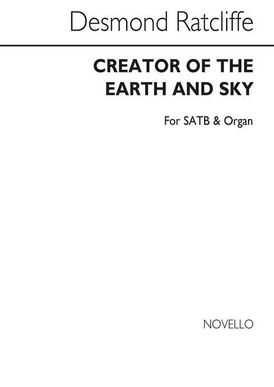 D. Ratcliffe: Creator Of The Earth And Sky for SATB Chorus