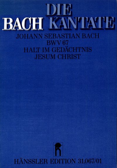 J.S. Bach: Halt im Gedächtnis Jesum Christ A-Dur BWV 67 (1724)