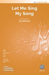 J. Althouse: Let Me Sing My Song 2-Part