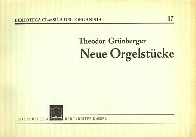 Gruenberger Theodor: Neue Orgelstuecke Reprint Biblioteca Cl