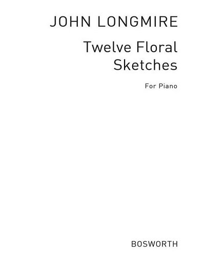 J.B.H. Longmire: Twelve Floral Sketches Grade 2, Klav