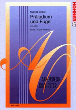 Seiber, Matyas: Praeludium + Fuge A-Moll Im Stile Buxtehudes