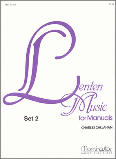 C. Callahan: Lenten Music for Manuals, Set 2, Org