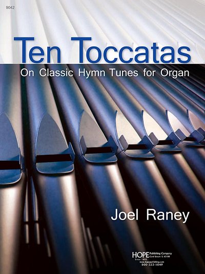 J. Raney: 10 Toccatas On Classic Hymn Tunes for Organ, Org