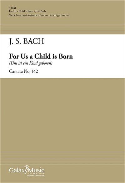 J.S. Bach: For Us a Child is Born (Cantata 142)