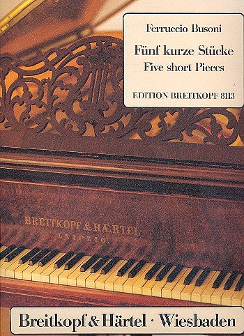 F. Busoni: 5 kurze Stücke zur Pflege des polyphonen Spiels