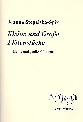 J. Stepalska-Spix: Kleine und grosse Floetenstuecke (Sppart)