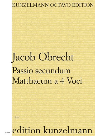 J. Obrecht: Matthäus Passion 4, Gch4 (Chpa)