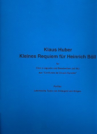 K. Huber: Kleines Requiem für Heinrich Böll, Gch (Part.)