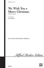A. Alice Parker: We Wish You a Merry Christmas SATB