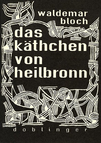 W. Bloch: Das Käthchen von Heilbronn (Txtb)