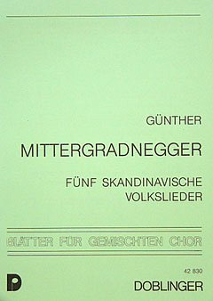 G. Mittergradnegger: 5 Skandinavische Volkslieder (Originalt