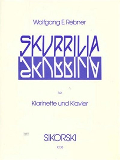 Rebner Wolfgang Edward: Skurrilia für Klarinette und Klavier
