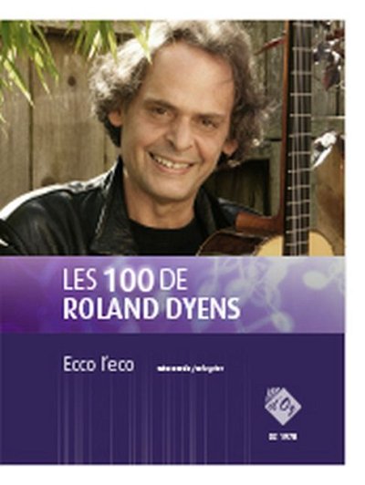 R. Dyens: Les 100 de Roland Dyens - Eco l'eco, Git