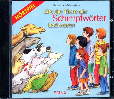 M. von Schoenebeck: Als die Tiere die Schimpfwoerter lei (CD