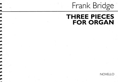 F. Bridge: Three Pieces For Organ, Org
