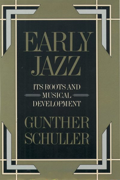 G. Schuller: Early Jazz Its Roots and Musical Development