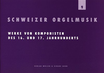 Schweizer Orgelmusik 9