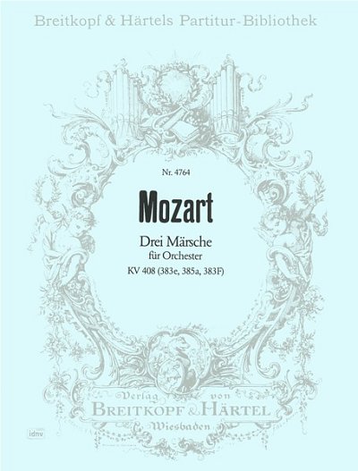 W.A. Mozart: 3 Maersche Kv 408 (383e 385a 383f)