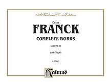 Franck: Complete Organ Works, Volume III