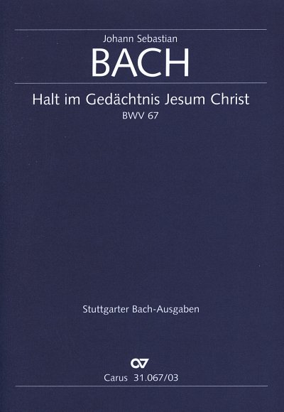J.S. Bach: Halt im Gedaechtnis Jesum Christ BWV 67; Kantate 
