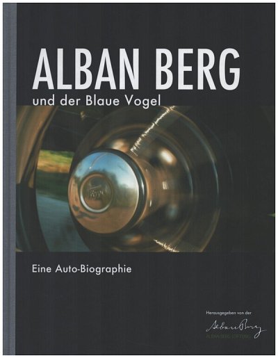 Alban Berg-Stiftung: Alban Berg und der Blaue Vogel (Bu)