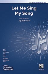 J. Althouse: Let Me Sing My Song 3-Part Mixed