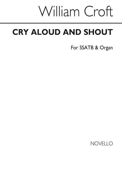 W. Croft: Cry Aloud And Shout Ssatb/Organ, GchOrg (Chpa)