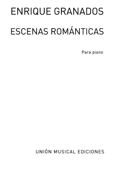 E. Granados: Granados Escenas Romanticas Piano, Klav