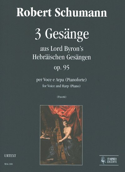 R. Schumann: 3 Gesänge aus Lord Byron’s Hebräischen Gesängen op. 95