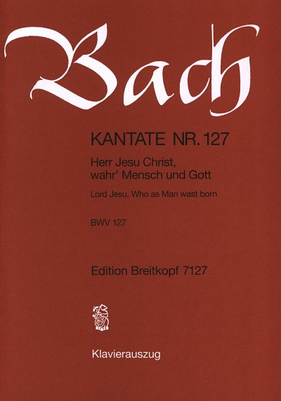 J.S. Bach: Kantate BWV 127 _Herr Jesu Chri, 4GesGchOrch (KA)