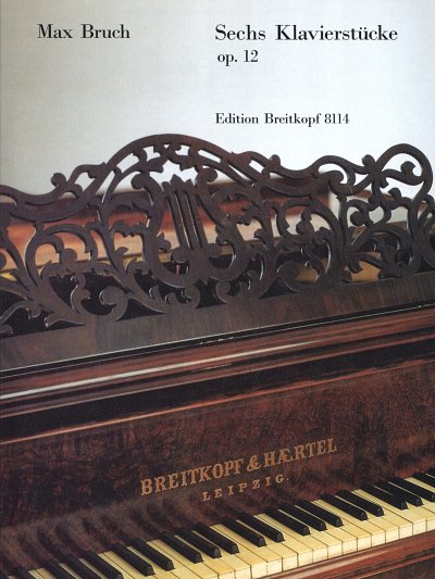 M. Bruch: 6 Piano Pieces Op. 12