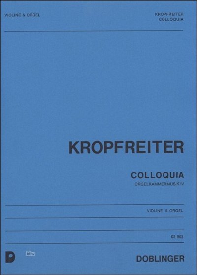 A.F. Kropfreiter: Orgelkammermusik (Colloquia)