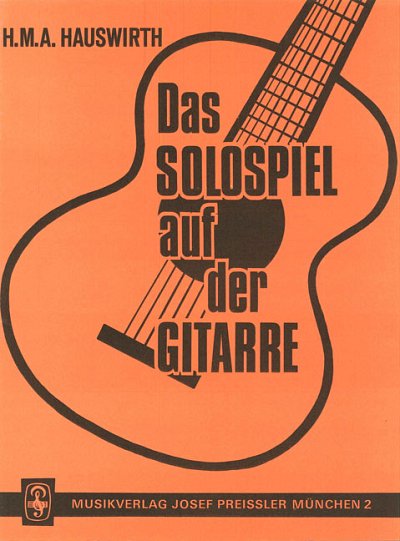 H.M.A. Hauswirth: Das Solospiel Auf Der Gitarre