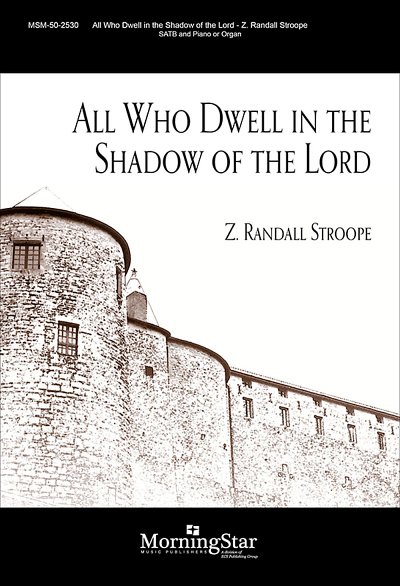 Z.R.  Stroope: All Who Dwell in the Shadow of the Lor (Chpa)