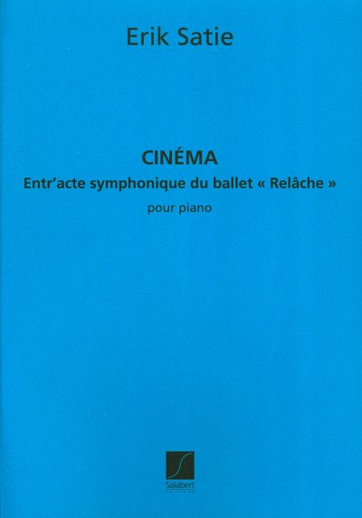 E. Satie: Cinema. Entr'Acte Symphonique De Rel, Klav (Part.)