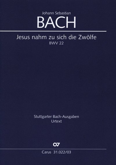 J.S. Bach: Jesus nahm zu sich die Zwoelfe BWV 22; Kantate zu