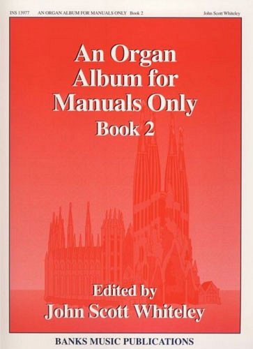J.S. Whiteley: Organ Album For Manuals Only, Org