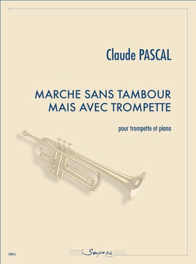 C. Pascal: Marche sans tambour mais avec trompette