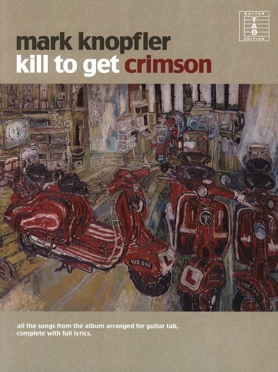 M. Knopfler et al.: Mark Knopfler Kill To Get Crimson (Tab) Gtr