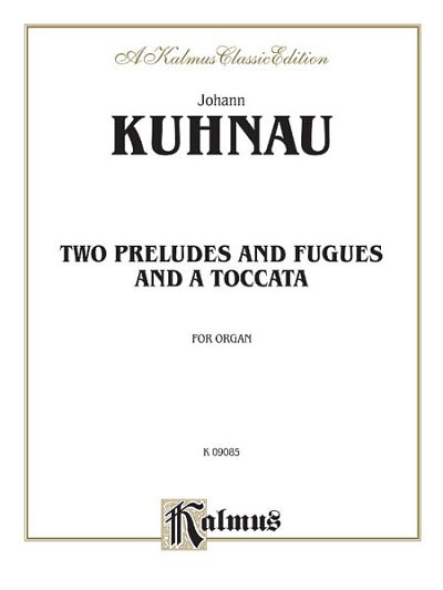 J. Kuhnau: Two Preludes and Fugues and a Toccata