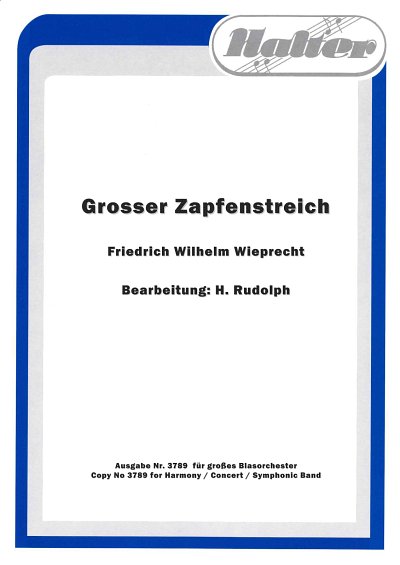 W. Wieprecht: Grosser Zapfenstreich, Blaso (Dir+St)