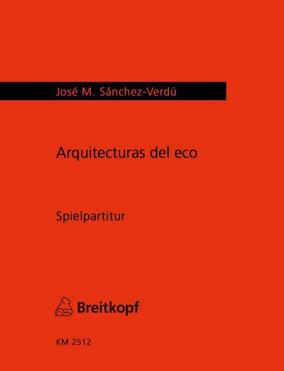 J.M. Sánchez-Verdú: Arquitecturas del eco für , 3Schl (Sppa)