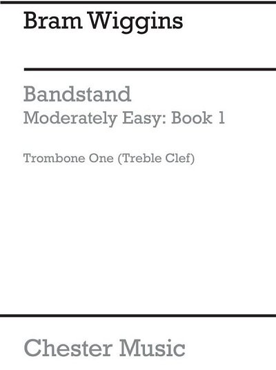 B. Wiggins: Bandstand Moderately Easy Book 1 (Trombone 1 TC)