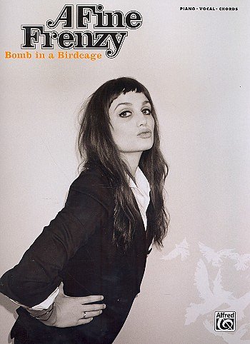 A. Fine Frenzy: Bomb In A Birdcage