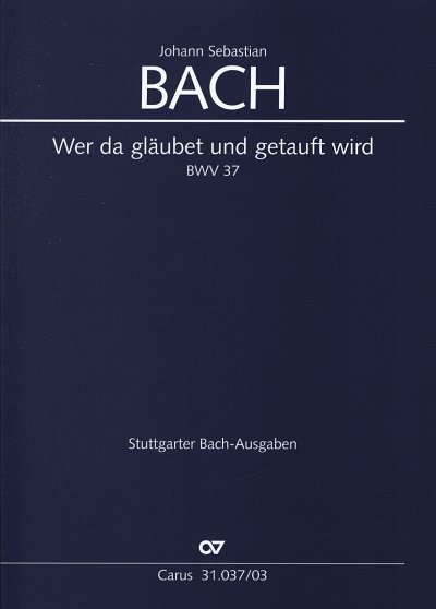 J.S. Bach: Wer da gläubet und getauft wir, 4GesGchOrcBc (KA)