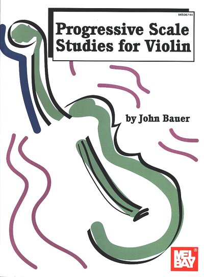 Bauer John: Progressive Scale - Studies For Violin