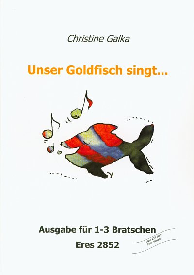 Galka Christine: Unser Goldfisch singt...